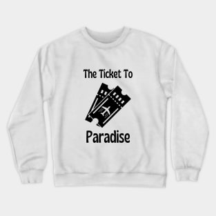 Your Ticket To Paradise Crewneck Sweatshirt